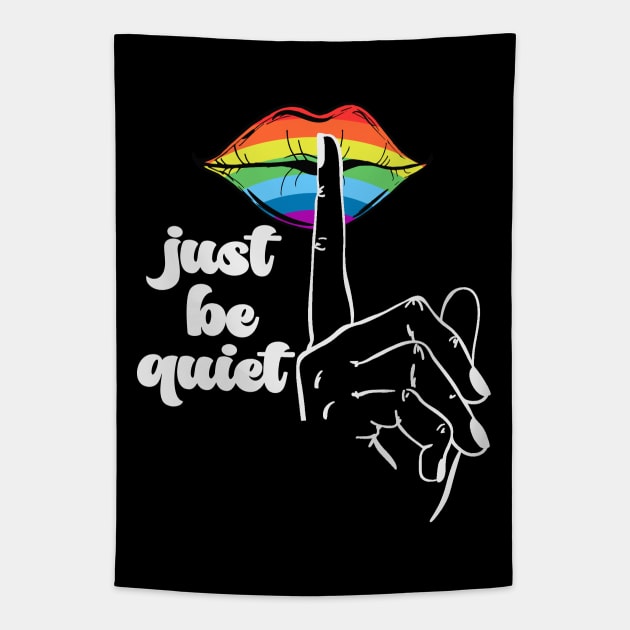 Just Be Quiet - LGBT Gay Pride Rainbow Tapestry by Etopix