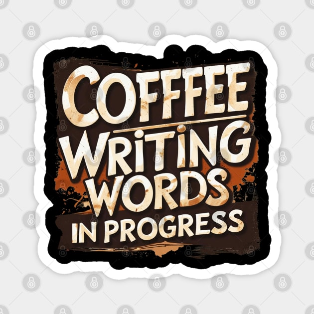 Coffee Writing Words in Progress Magnet by SR8891