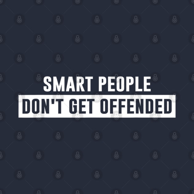 Smart People Don't Get Offended Sarcastic Saying by Emily Ava 1