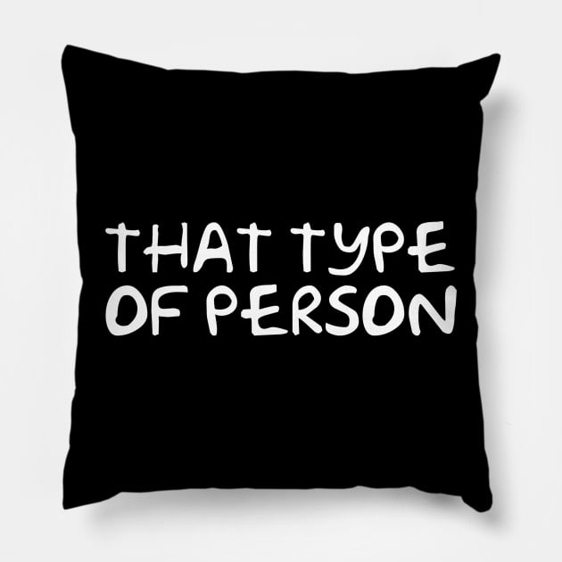 That type of person Pillow by AKdesign