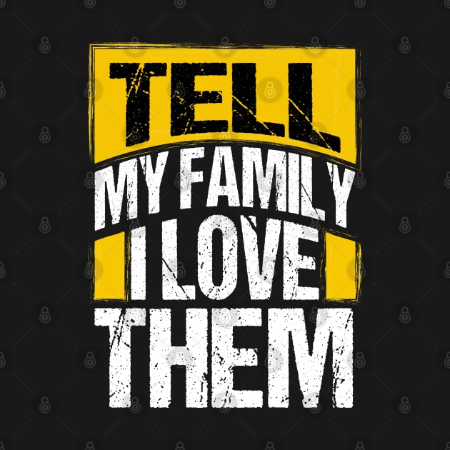 Tell My Family I Love Them by potch94