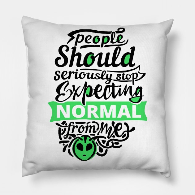 People Should Seriously Stop Expecting Normal from me Pillow by Daria Popkova