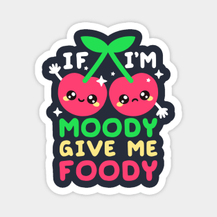 cherry moody give me foody Magnet