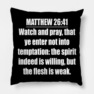 Matthew 26:41  King James Version (KJV) Pillow
