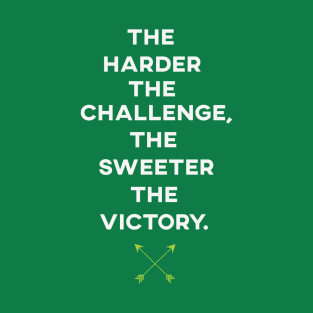 The Harder The Challenge, The Sweeter The Victory T-Shirt