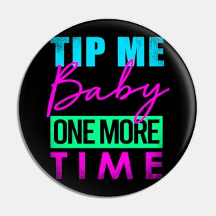 TIPS Tip Me Baby One More Time Pin