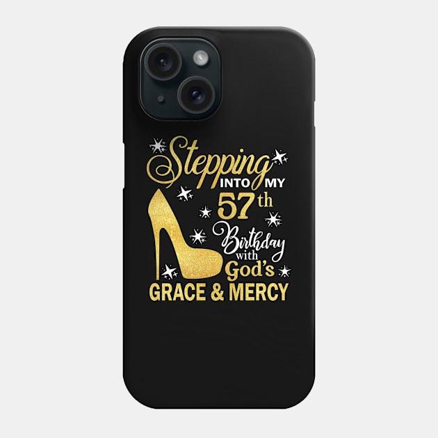 Stepping Into My 57th Birthday With God's Grace & Mercy Bday Phone Case by MaxACarter