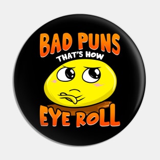 Punny Bad Puns That's How Eye Roll Funny Pun Pin