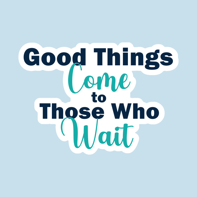 Good Things Come to Those Who Wait Inspirational Quote on Patience by PaperRain
