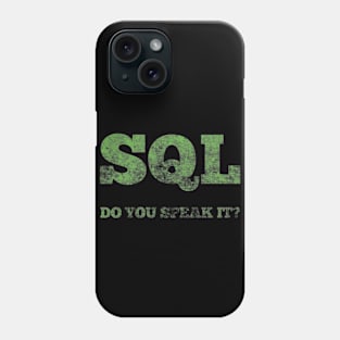 SQL DO YOU SPEAK IT? Phone Case