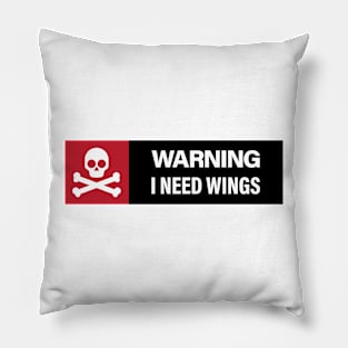 Warning: I Need Wings Pillow