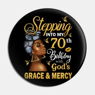 Stepping Into My 70th Birthday With God's Grace & Mercy Bday Pin