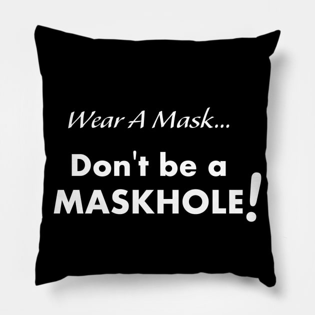 Wear a Mask Maskhole Shirt Pillow by ChicagoBoho