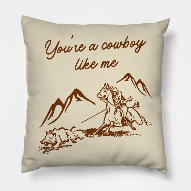 You're a cowboy like me Pillow by The Sparkle Report