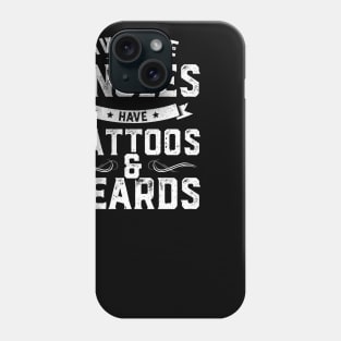 Awesome Uncle's Have Tattoos And Beards Phone Case