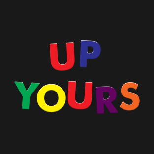 Magnetic Letters - "Up Yours" T-Shirt