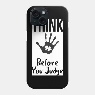Think before you judge Phone Case