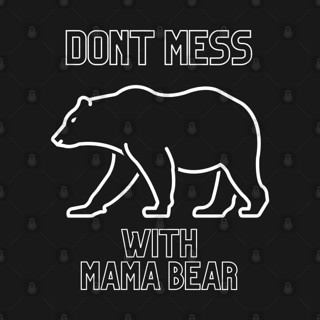 dont mess with mama bear by tempura