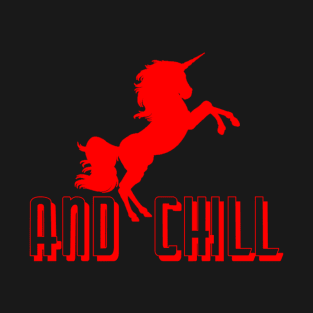 Unicorn and Chill? T-Shirt