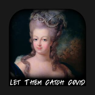 Let Them Catch Covid T-Shirt