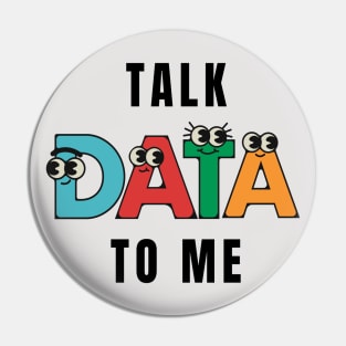 Talk Data to Me Pin