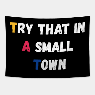 Try That In A Small Town Tapestry