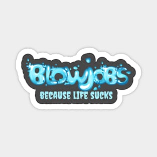 Because Life Sucks Magnet