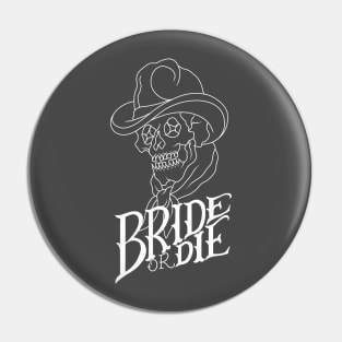 Bride or Die Pin