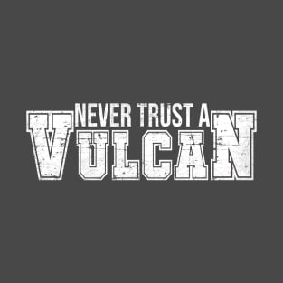 Never Trust a Vulcan (White Text) T-Shirt