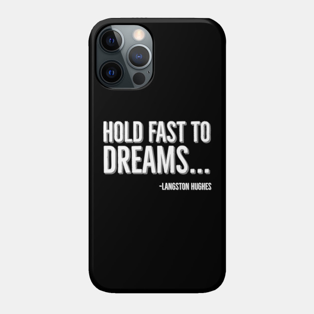 Hold Fast To Dreams, Langston Hughes, Black History, Quote - Black History - Phone Case