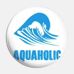 Aquaholic Pin