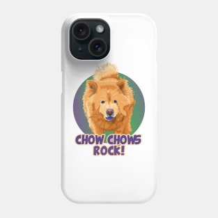 Chow Chows Rock! Especially for Chow Chow Dog Lovers! Phone Case