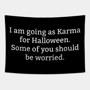 I Am Going As Karma For Halloween Some of You Should Be Worried Funny Tapestry