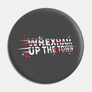 Wrexham Up the Town - famous saying WXM Wales Pin