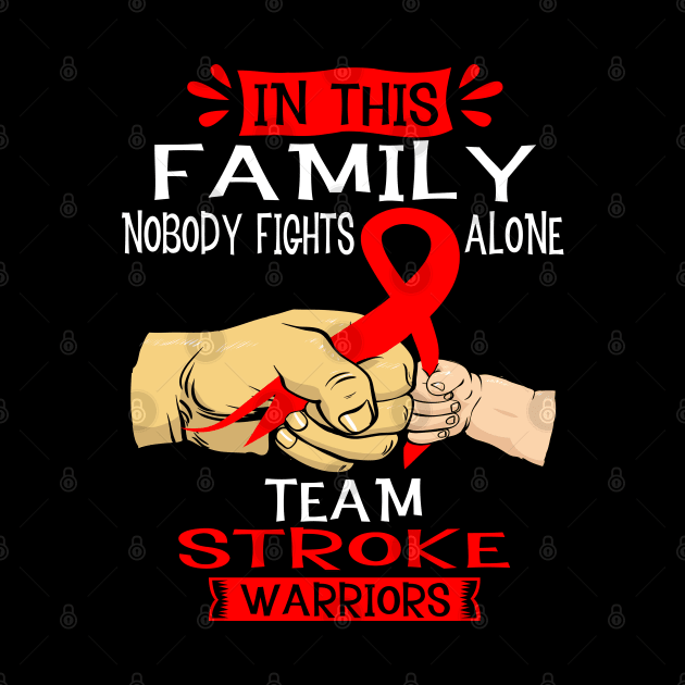 In This Family Nobody Fights Alone Team Stroke Warrior Support Stroke Warrior Gifts by ThePassion99