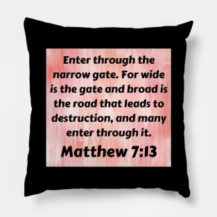 Bible Verse Matthew 7:13 Pillow