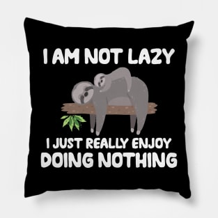 I am not lazy  - Funny Sloth theme gift Pillow