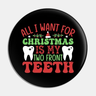 All I Want for Christmas Is My Two Front Teeth Pin