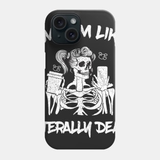 Omg I'm Like Literally Dead Phone Case