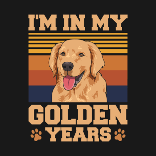 I'm in my golden years Quote for a Golden Owner T-Shirt
