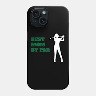 Best Mom By Par - Funny Golf Phone Case