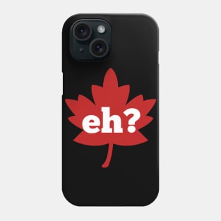 Eh canada day red maple leaf Phone Case