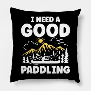 I Need a Good Paddling Pillow