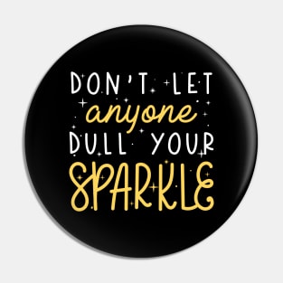 Dull Your Sparkle Pin