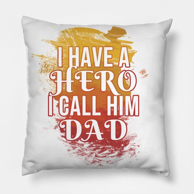 I have a hero i call him dad Pillow by Rishirt