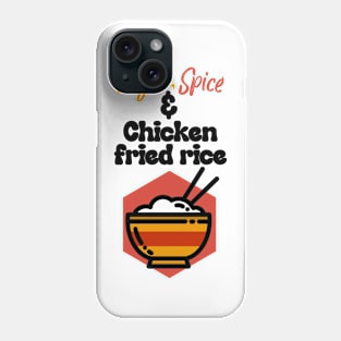 What girls are really made of- sugar , spice and chicken fried rice Phone Case