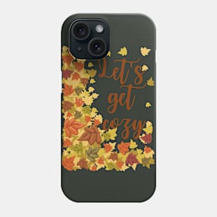 Let's Get Cozy Fall Typography With Leaves Phone Case