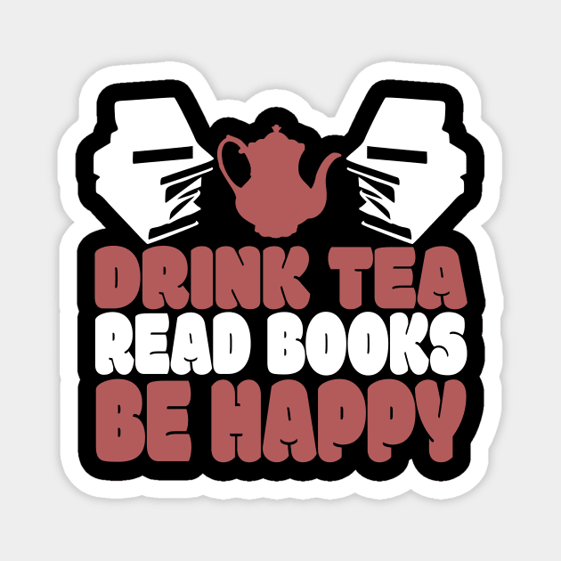 Drink Tea Read Books Be Happy Novelty Tea and Reading Magnet by TheLostLatticework