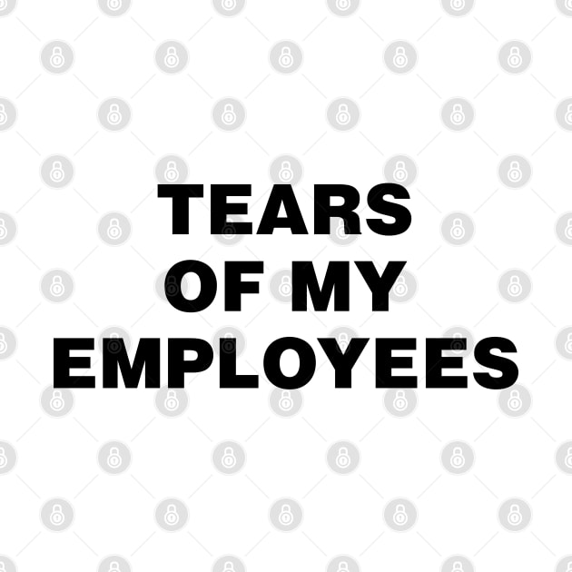 Tears of my Employees by liviala