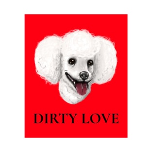 Dirty Love T-Shirt